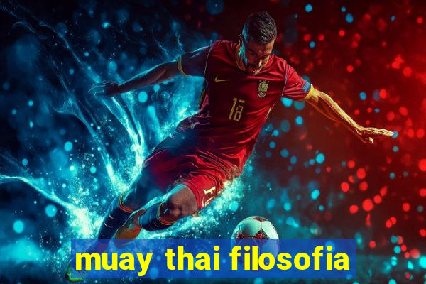 muay thai filosofia